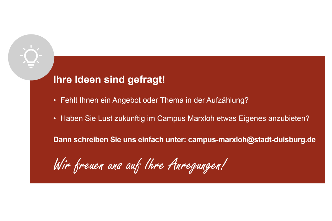 Ihre Ideen sind gefragt. Bitte per E-Mail an campus-marxloh@stadt-duisburg.de
