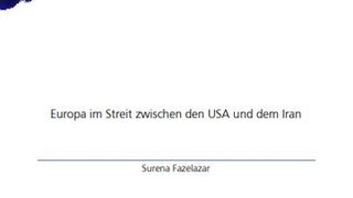 Europa im Streit zwischen den USA und dem Iran