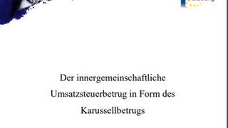 Der innergemeinschaftliche Umsatzsteuerbetrug in Form des Karussellbetrugs