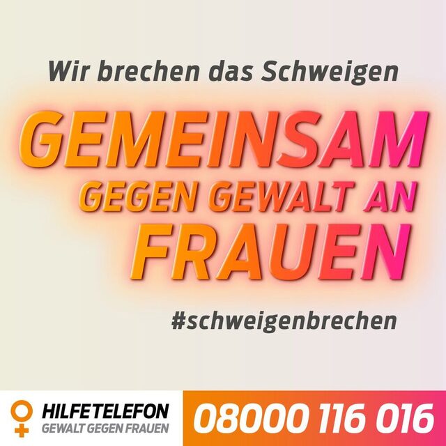 Wir brechen das Schweigen - Gemeinsam gegen Gewalt an Frauen- Hilfetelefon 08000116016