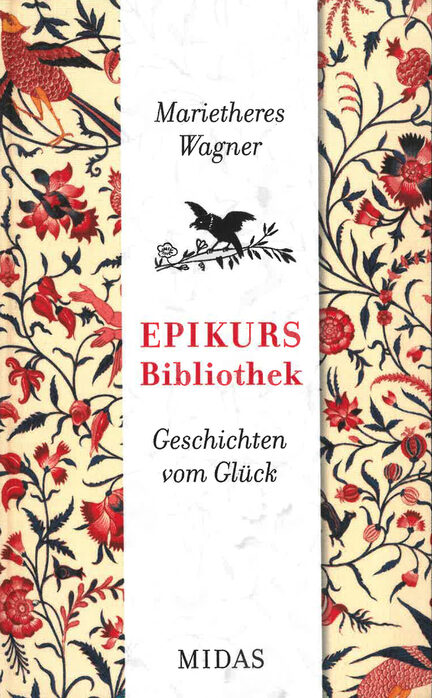Wagner, Marietheres  Epikurs Bibliothek – Geschichten vom Glück  (Midas, 2020)